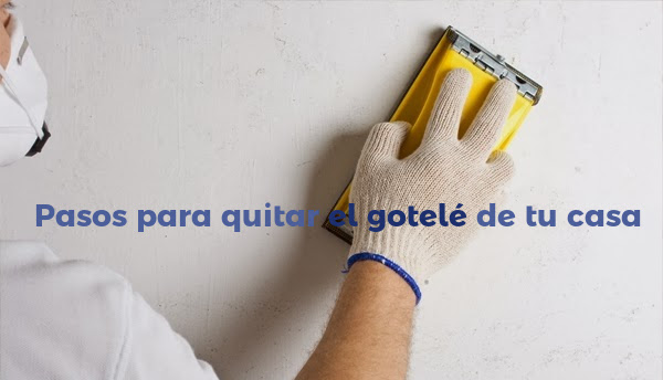 Pasos para quitar el gotelé de tu casa